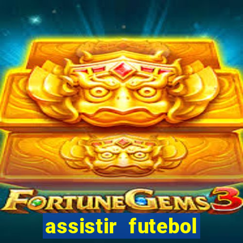 assistir futebol multi max